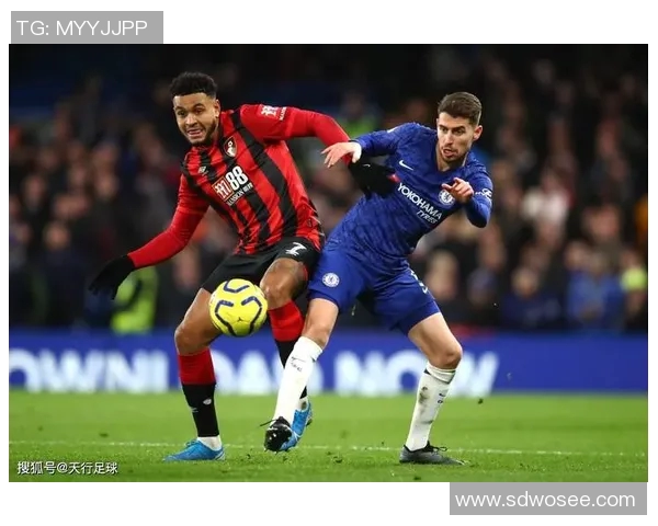 切尔西与伯恩茅斯精彩对决集锦回顾赛场瞬间尽在眼前 切尔西与伯恩茅斯精彩对决集锦回顾赛场瞬间尽在眼前